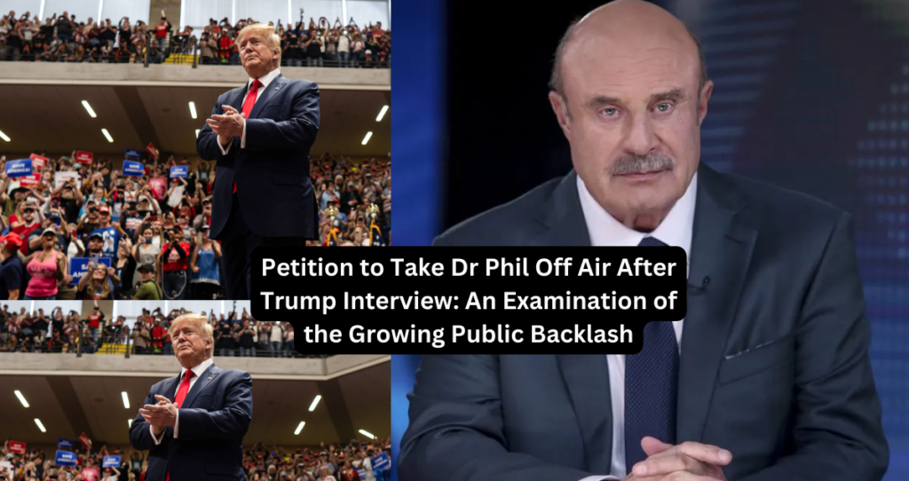 Petition to Take Dr Phil Off Air After Trump Interview